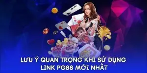 Lưu Ý Khi Truy Cập Link PG88