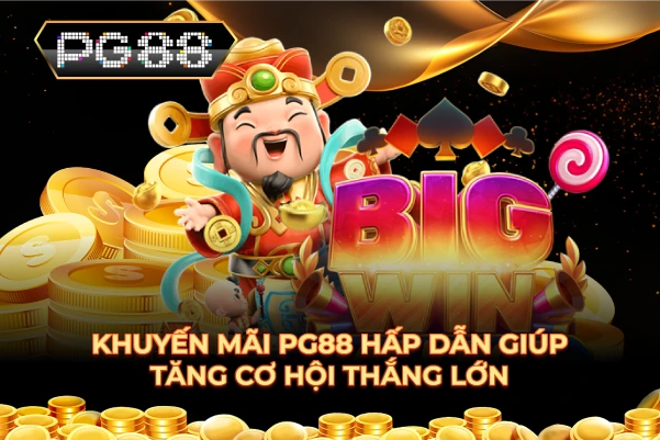Khuyến mãi PG88 hấp dẫn giúp tăng cơ hội thắng lớn