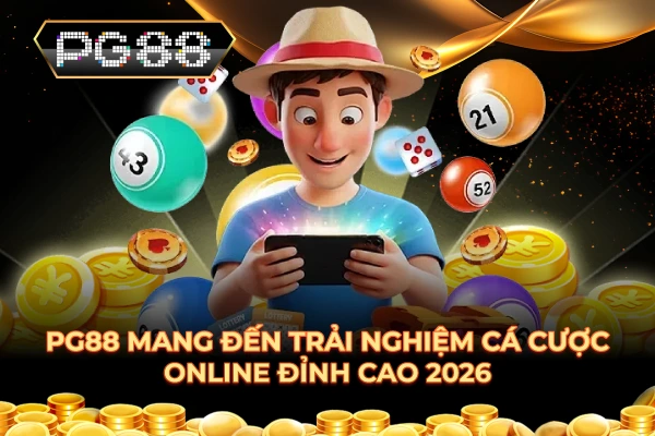 PG88 mang đến trải nghiệm cá cược online đỉnh cao 2026